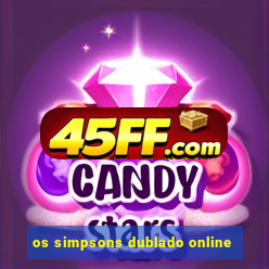os simpsons dublado online